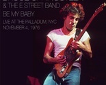 Bruce Springsteen - Be My Baby  2-CD  Live At The Palladium 11-4-1976  S... - $20.00