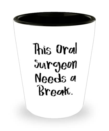 Nice Oral surgeon, This Oral Surgeon Needs a Break, Unique Idea Shot Gla... - $9.75