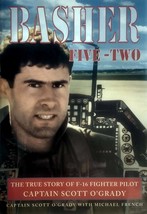 Basher Five-Two: The True Story of F-16 Fighter Pilot Captain Scott O&#39;Grady  - £0.88 GBP