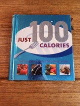Just 100 Calories Cookbook Delicious and Simple Recipes 2007 Spiral Hardcover - £4.59 GBP