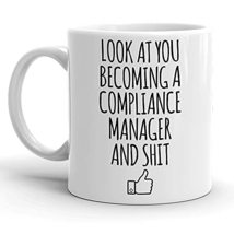 Look At You Becoming A Compliance Manager, PHD Coffee Mug, Christmas, Bi... - $14.95