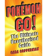 Pokemon GO!: The Ultimate Unauthorized Guide - £6.32 GBP