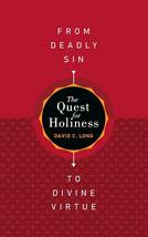 The Quest for Holiness-From Deadly Sin To Divine Virtue [Paperback] David C. Lon - £7.95 GBP