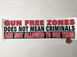 3X10&quot; Decal Sticker GUN FREE ZONES DOESNT MEAN CRIMINALS CANT USE THEM - £4.68 GBP