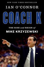 Coach K: The Rise and Reign of Mike Krzyzewski [Hardcover] O&#39;Connor, Ian - £7.16 GBP