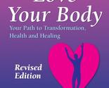 Love Your Body: Your Path to Transformation, Health, and Healing [Paperb... - £3.24 GBP