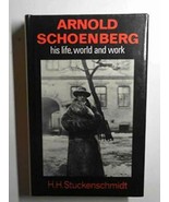 Arnold Schoenberg: his life, world and work - H. H. Stuckenschmidt - Bio... - £59.73 GBP