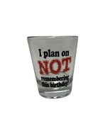 Icup Shot Glass I Plan on Not  Remembering this Birthday Novelty  - $8.09