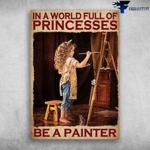 Girl Painting In A World Full Of Princesses Be A Painter - £12.78 GBP