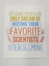 Some People Only Dream Of Meeting Their Favorite Scientists I Teach Mine Sticker - £1.83 GBP