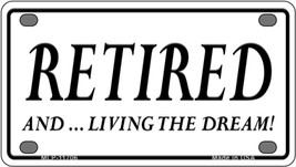 Retired And Living The Dream Novelty Mini Metal License Plate Tag - £11.81 GBP