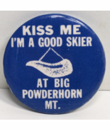 Kiss Me I&#39;m a Good Skier at Big Powderhorn Mt Bessemer MI 1-3/4&quot; Pinback... - €9,27 EUR