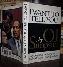 Simpson, O. J. I WANT TO TELL YOU :  My Response to Your Letters, Your Messages, - £51.96 GBP