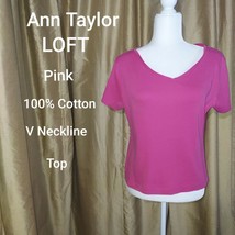 Ann Taylor LOFT Pink 100% Cotton V Neckline Top Size L - £7.99 GBP