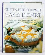 The Gluten-Free Gourmet Makes Dessert by Bette Hagman (2002, Hardcover C... - $6.47