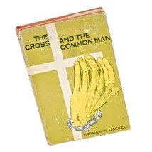 The Cross and the Common Man Herman Gockel Christian Faith God Lord Jesus 1955  - £31.53 GBP