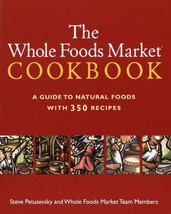 The Whole Foods Market Cookbook : A Guide to Natural Foods with 350 Recipes - £5.82 GBP