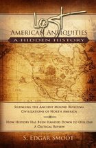 Lost American Antiquities: A Hidden History [Paperback] S. Edgar Smoot - £23.61 GBP