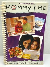  Mommy and Me Cookbook Learning to Be a Helper 2006 Kid Friendly Recipes - £8.00 GBP