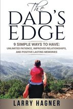 The Dad&#39;s Edge: 9 Simple Ways to Have: Unlimited Patience, Improved Rela... - $6.91