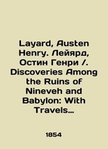 Layard, Austen Henry. Layard, Austin Henry /. Discovery Among the Ruins of Ninev - £471.36 GBP