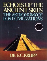 Echoes of the Ancient Skies The Astronomy of Lost Civilizations Krupp, E. C. - $9.49