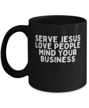 Coffee Mug Funny Serve Jesus Love People Mind Your Business  - £15.77 GBP