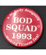 VTG 1993 Bod Squad -AM Body Designers... Making Fitness Fun! Round Pin 1... - $9.49