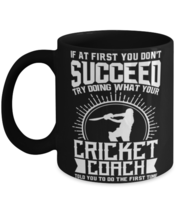 Cricket Coach Mug - Try Doing What Your Cricket Coach Told You To Do Novelty  - £14.34 GBP