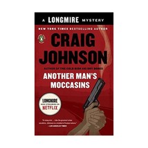 Another Man&#39;s Moccasins: A Walt Longmire Mystery Johnson, Craig (Author) - $18.00