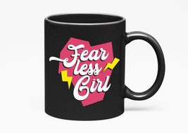 Make Your Mark Design Fearless Girl Motivational Cool, Black 11oz Ceramic Mug - $21.77+