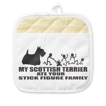 MY SCOTTISH TERRIER ATE YOUR STICK FIGURE FAMILY Pot Holder - £19.33 GBP