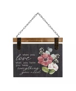 "When You Love What You Have You Have Everything You Need" Textured Wood Floral  - $17.95