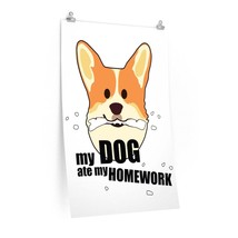 My Dog Ate My Homework, Back to School Premium Matte vertical posters - $12.91