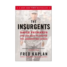 The Insurgents: David Petraeus and the Plot to Change the American Way of War Ka - $21.00