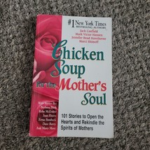 Chicken Soup for the Mother&#39;s Soul 101 stories to open the hearts and rekindle - £1.47 GBP