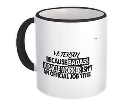 VETERAN Badass Miracle Worker : Gift Mug Official Job Title Profession Office - $15.90