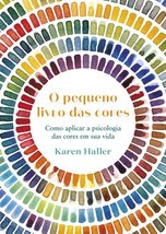 Pequeno livro das cores: Como aplicar a psicologia da cor à sua vida [Hardcover] - £34.60 GBP