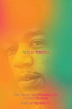Wild Thing: The Short, Spellbinding Life of Jimi Hendrix [Hardcover] Norman, Phi - £7.99 GBP