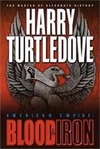 American Empire: Blood &amp; Iron - Harry Turtledove - 1st Ed. Hardcover - Like New - £4.79 GBP
