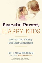 Peaceful Parent, Happy Kids: How to Stop Yelling and Start Connecting   - £5.29 GBP