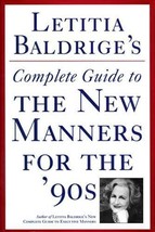 Letitia Baldrige&#39;s Complete Guide to the New Manners for the &#39;90s Baldrige, Let - £3.63 GBP