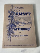 A Guide to Zermatt and the Matterhorn by Edward Whymper 1978 - $24.75