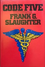 Code five by Frank G. Slaughter, Story about a doctor, Medical mystery  - $15.95