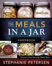 The Meals in a Jar Handbook: Gourmet Food Storage Made Easy [Hardcover] ... - $37.33