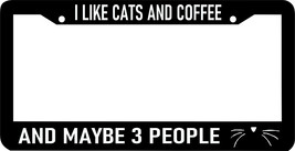 I LIKE CATS AND COFFEE AND MAYBE 3 PEOPLE funny kitty meow  License Plat... - £8.59 GBP