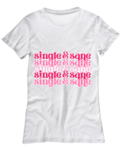 Single and sane, white Women&#39;s Tee. Model 60053  - £21.64 GBP