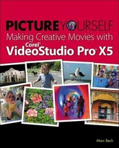 Picture Yourself Making Creative Movies with Corel VideoStudio Pro X5 by Marc... - £5.58 GBP