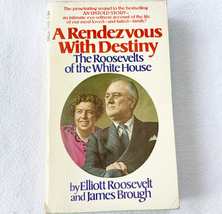 1975 PB A Rendezvous with Destiny The Roosevelts of the White House by Elliott.. - £10.04 GBP