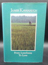 James Kavanaugh From Loneliness To Love First Edition Hardcover Dj Poetry Illus. - £10.65 GBP